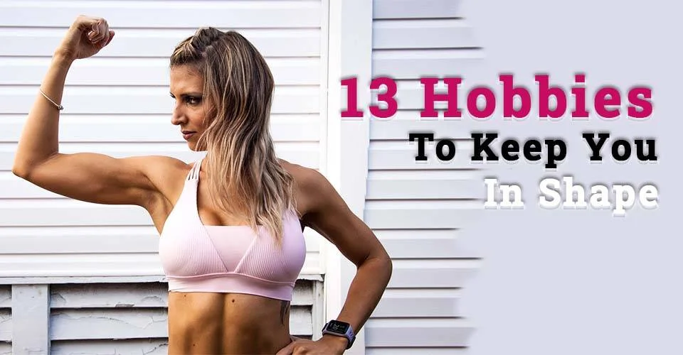 hobbies to keep you in shape at no financial cost