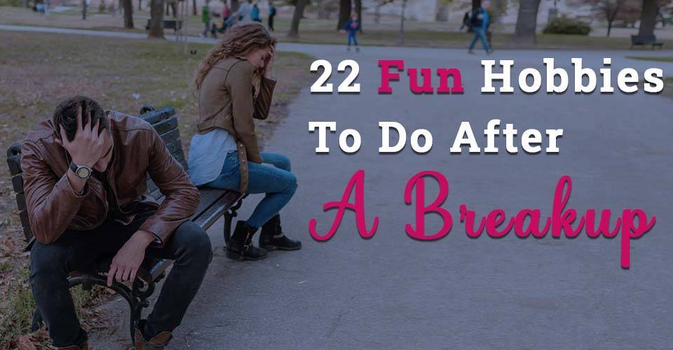 22 Fun Hobbies To Do After A Breakup - Hobbies To Do After A Breakup