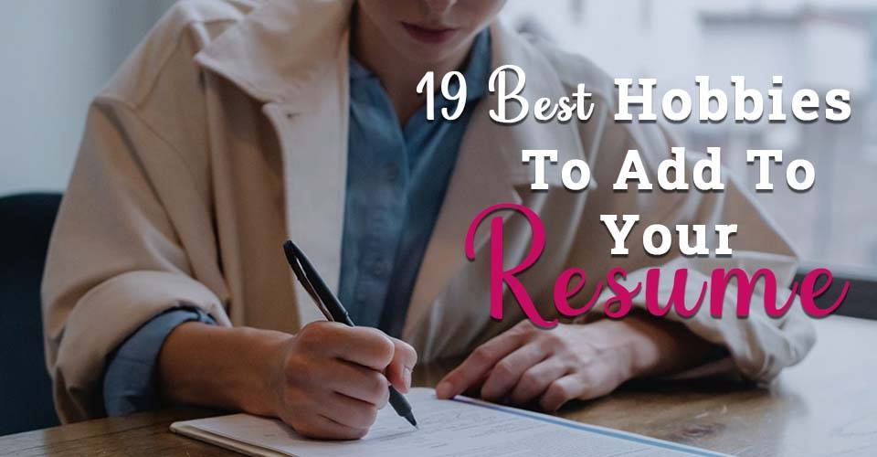 19 Best Hobbies To Put On Your Resume - hobbysprout.com