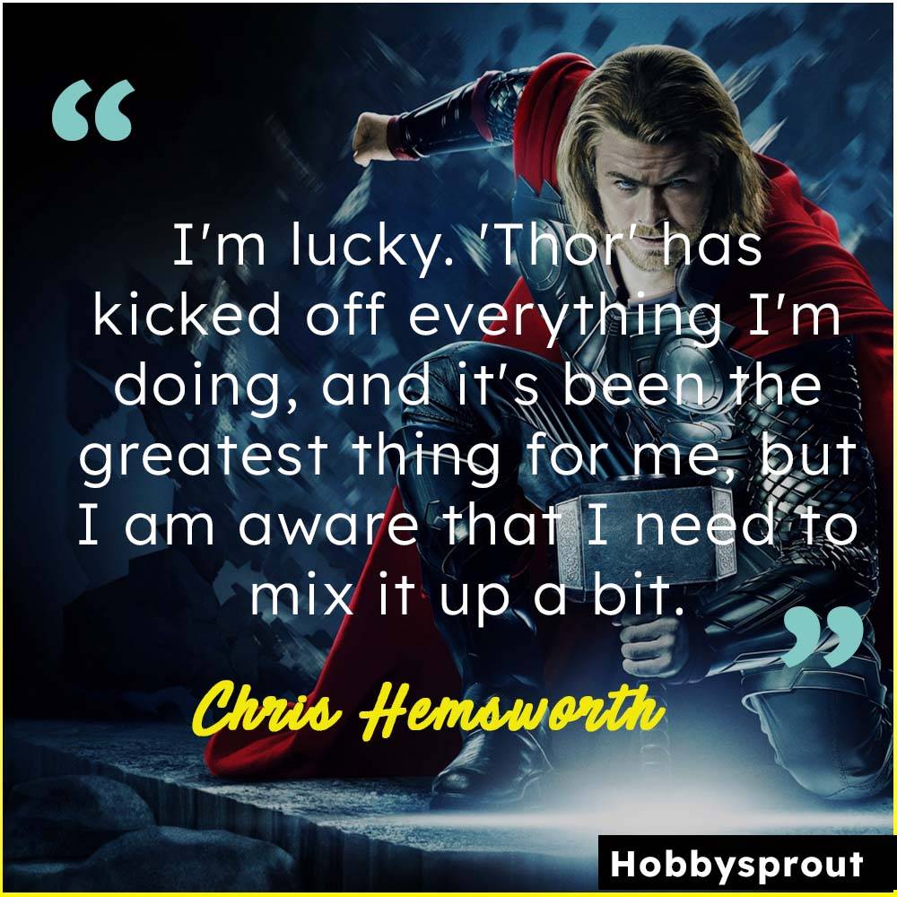 Chris Hemsworth Quotes - Thor Quote