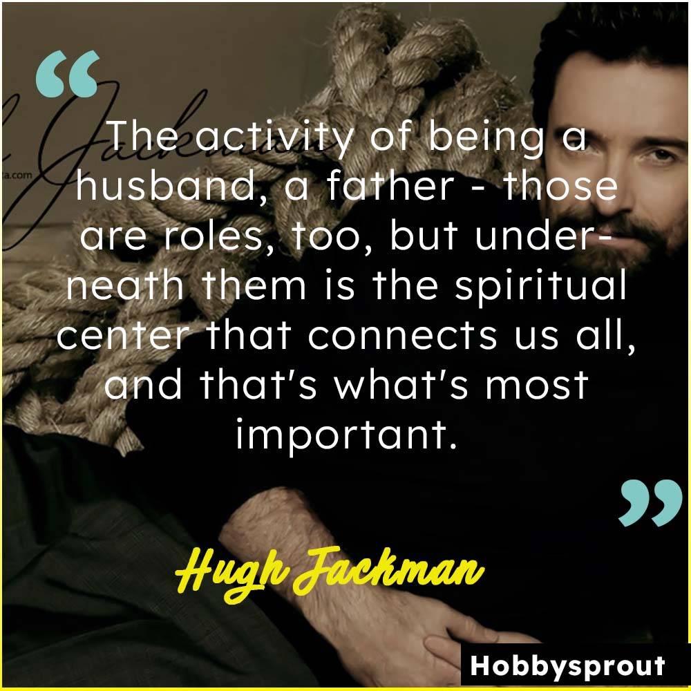 Hugh Jackman Quotes about family and relationships