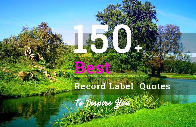 Record Label Quotes Inspirational