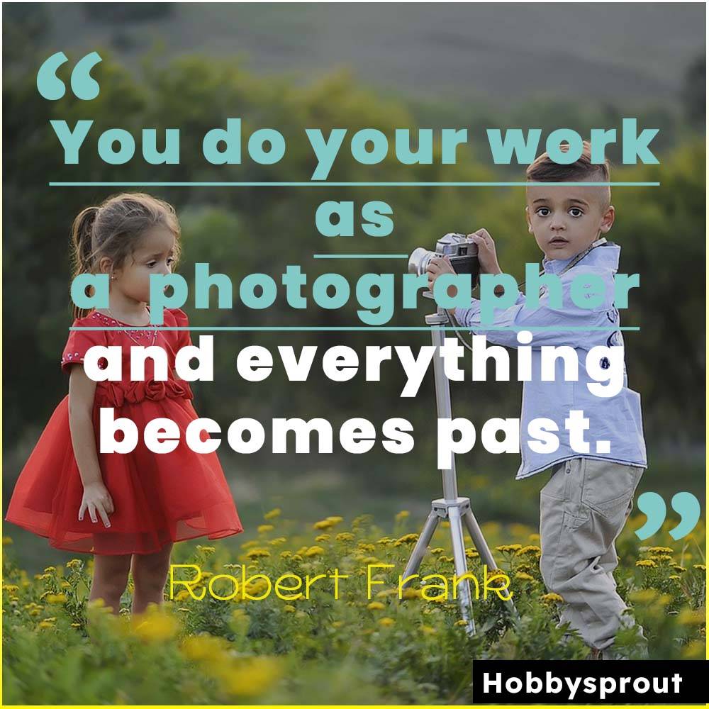 Robert Frank Quotes inspirational