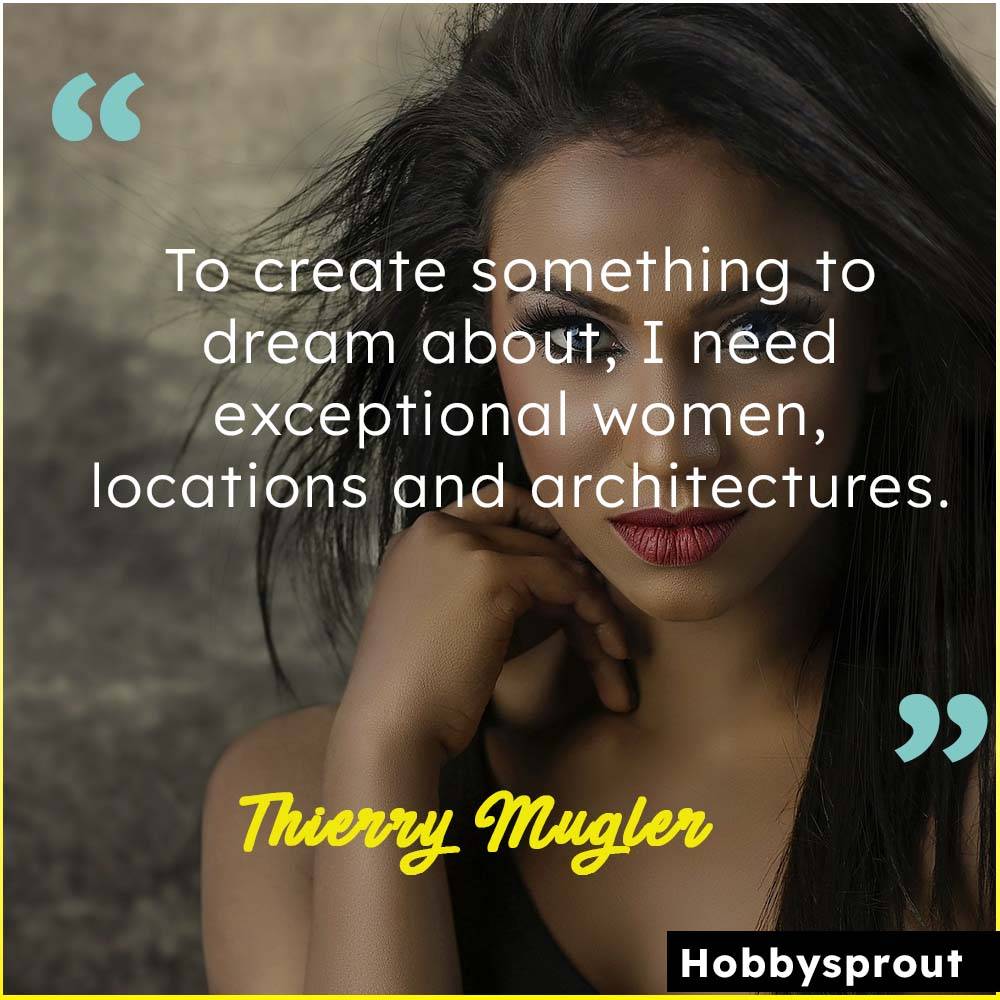 Thierry Mugler Quotes About Beauty And Fashion