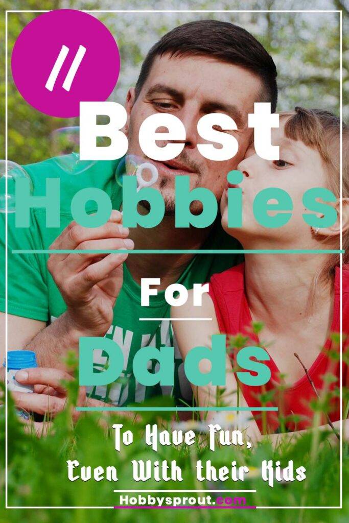 Best Hobbies For Dads