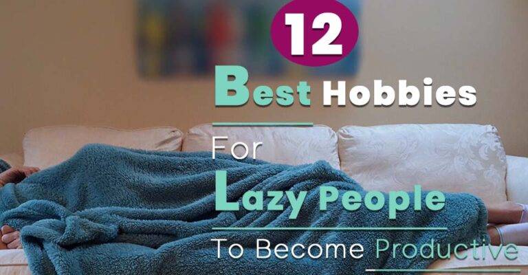 Hobbies for Lazy People to become More Productive with their Time and Have Fun