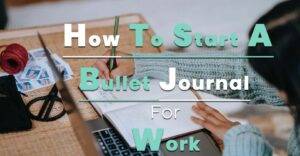 How To Start A Bullet Journal For Work