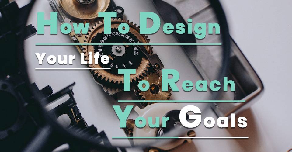 How To Design Your Life