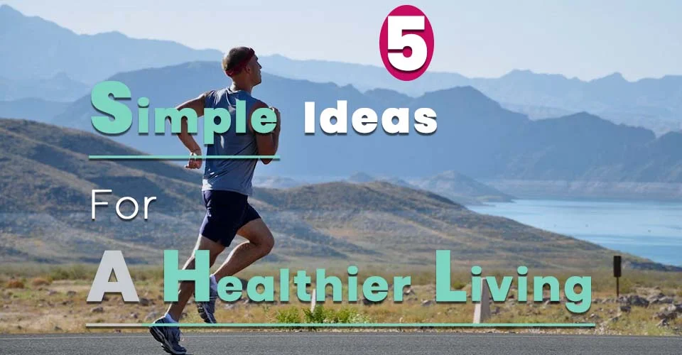 Simple Ideas To Live A Healthy lifestyle